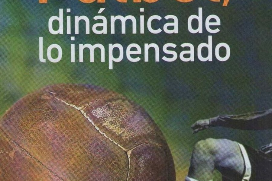 Fútbol. Dinámica de lo impensado: Dinámica de lo impensado.